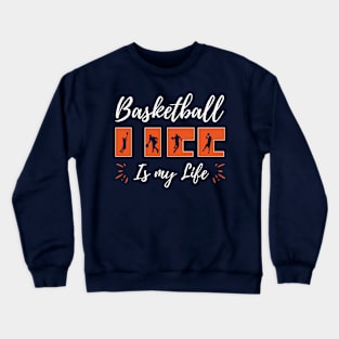 Basketball Is My Life Art Crewneck Sweatshirt